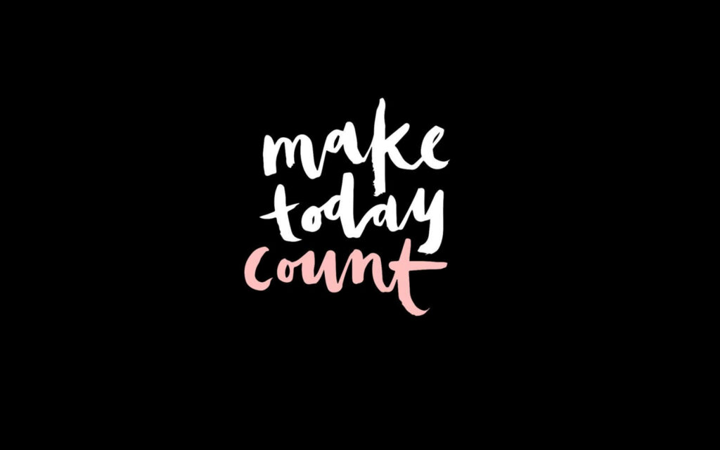 Motivational 'Make Today Count' Wallpaper: Pink & White on Black