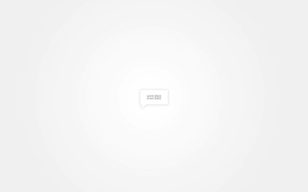 Minimalist white wallpaper with centered speech bubble reading white space is nice space background