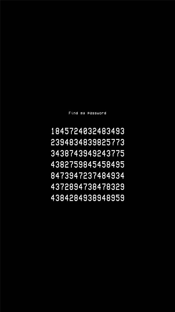 Minimalist phone wallpaper with white pixelated Find my password text and cryptic numbers on black