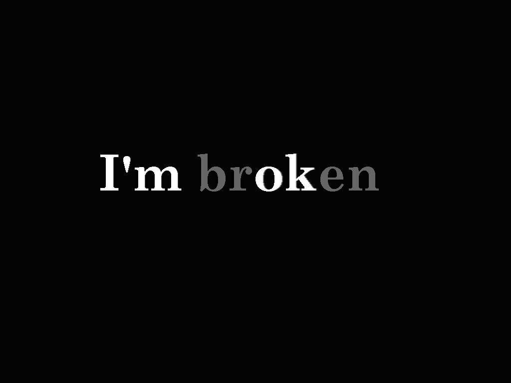 Minimalist Black Wallpaper: 'I'm Broken' in White & Gray Text