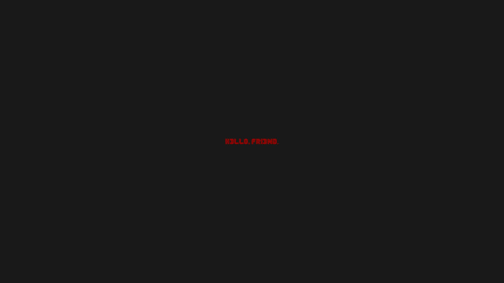 Minimalist Black Wallpaper with Bold 'HELLO FRIEND' Greeting
