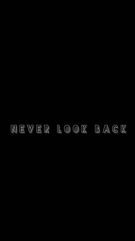 Minimalist Black and White Wallpaper: 'Never Look Back' Design