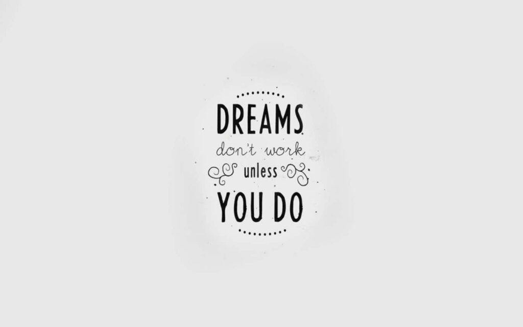 Motivational Black & White Wallpaper: Dreams Don't Work Unless You Do