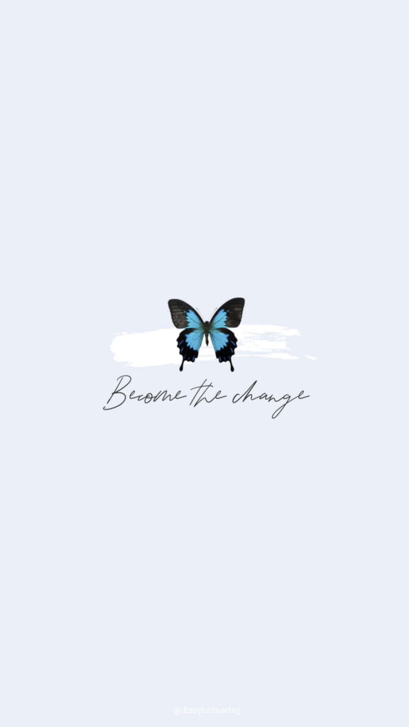 Delicate Blue Butterfly Wallpaper: 'Become the Change' Inspiration