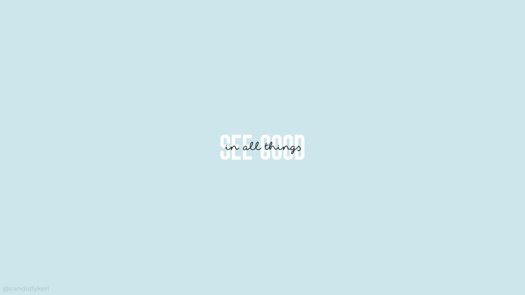 Light Blue Minimalist Wallpaper: 'See Good in All Things' Quote