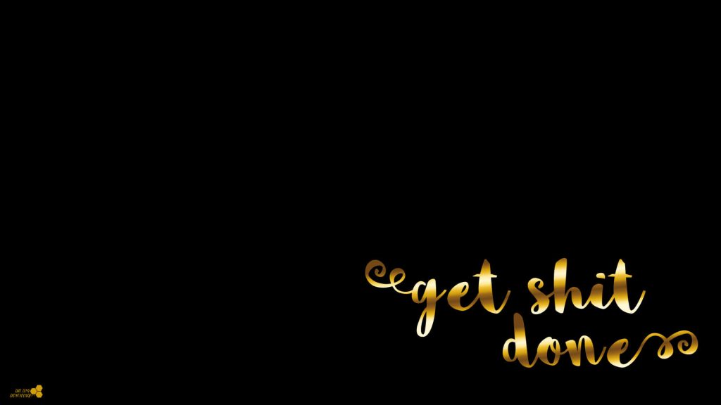 Minimalist black wallpaper with gold cursive Get Shit Done text for productivity boost