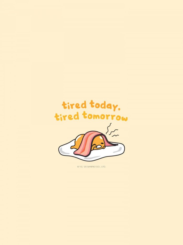 Minimalist Gudetama phone wallpaper with bacon blanket and tired today tired tomorrow quote