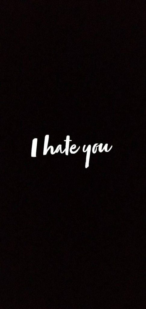 Minimalist wallpaper with handwritten I hate you white text on black background bold typography