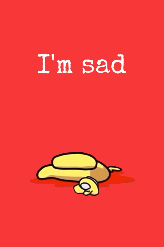 Minimalist Among Us wallpaper sad yellow crewmate split red background with Im sad text
