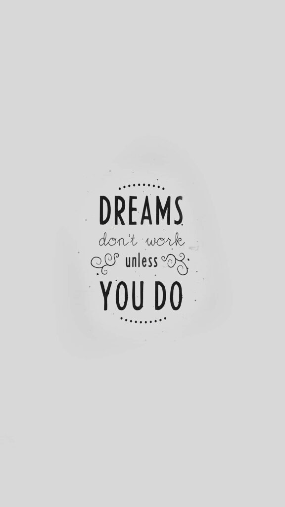 Elegant Motivational Wallpaper: 'Dreams Don't Work Unless You Do'