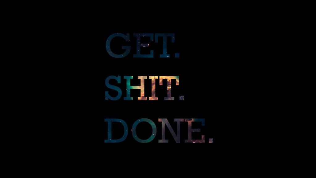 Motivational Minimalist Wallpaper: 'GET. SHIT. DONE.' with Glow