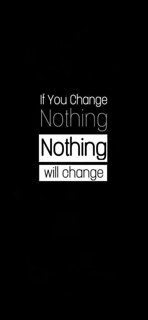 Minimalist Black Wallpaper: 'If You Change Nothing' Quote Design