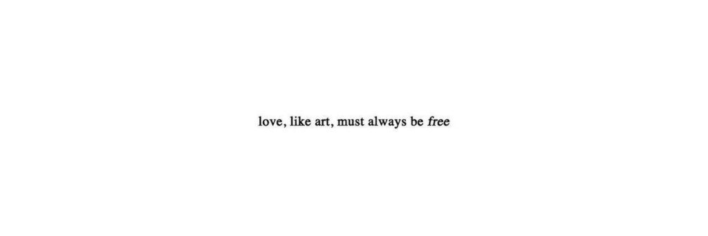 Minimalist Wallpaper: 'Love, Like Art, Must Always Be Free' Quote