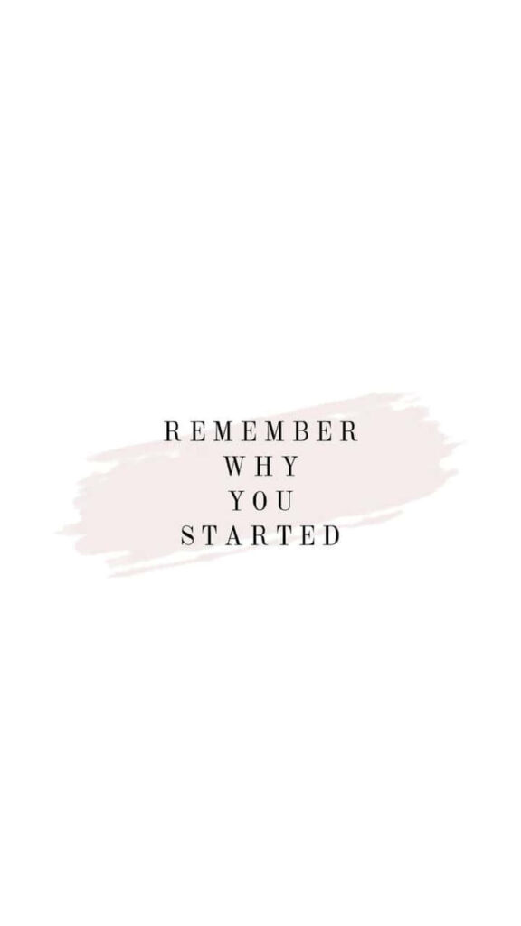 Minimalist Wallpaper: 'Remember Why You Started' Quote on White