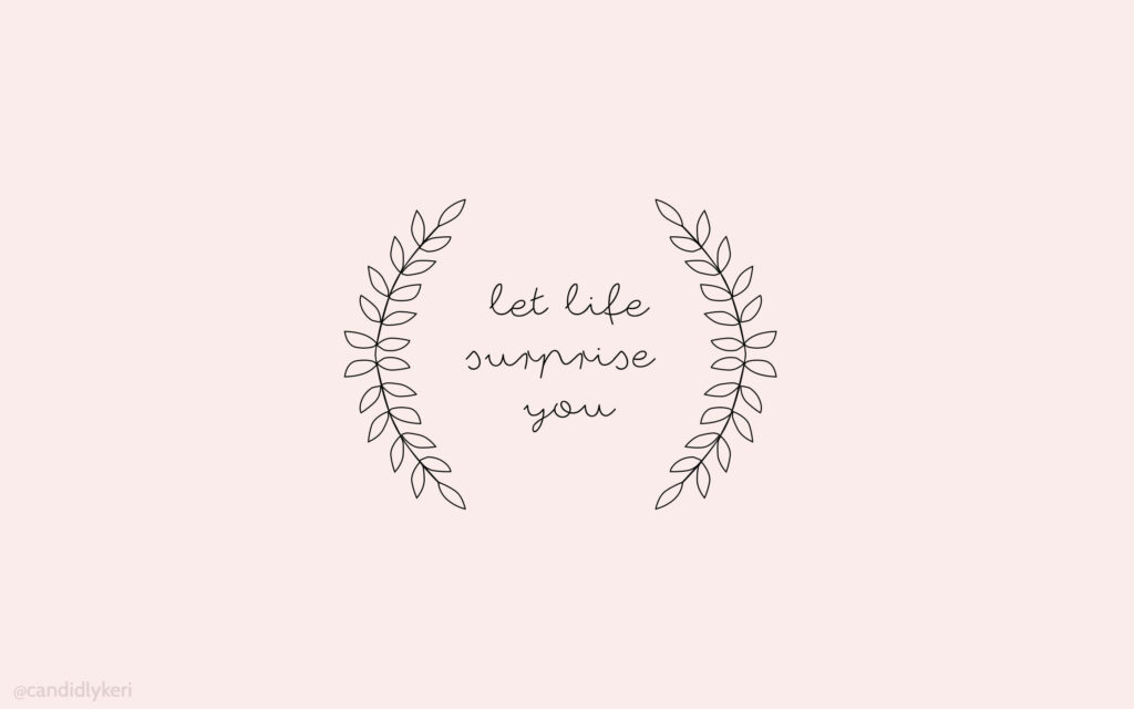 Minimalist Wallpaper: 'Let Life Surprise You' with Leaf Motifs