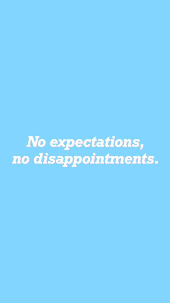Light Blue iPhone Wallpaper: 'No Expectations, No Disappointments'