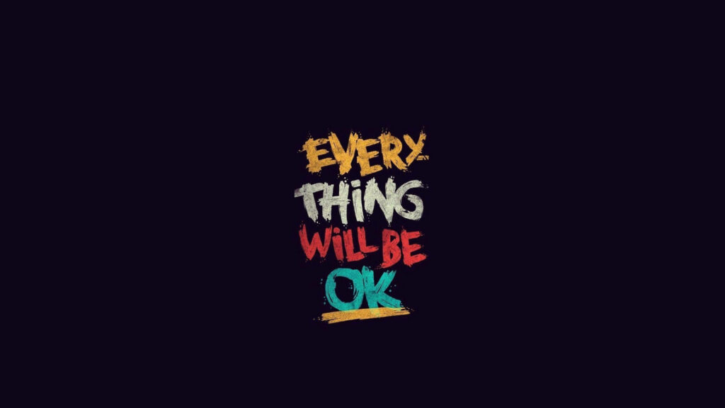 Everything Will Be OK - Colorful Motivational Wallpaper in 4K