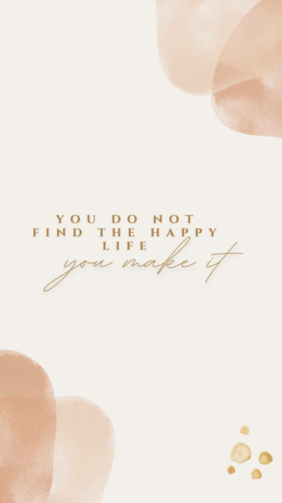 Motivational Minimalist Mobile Wallpaper: Make Your Happy Life