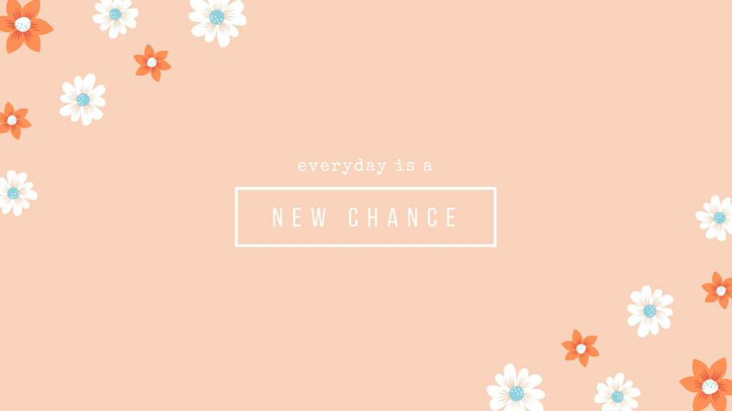 Soft Peach Flower Wallpaper: 'Every Day is a New Chance'