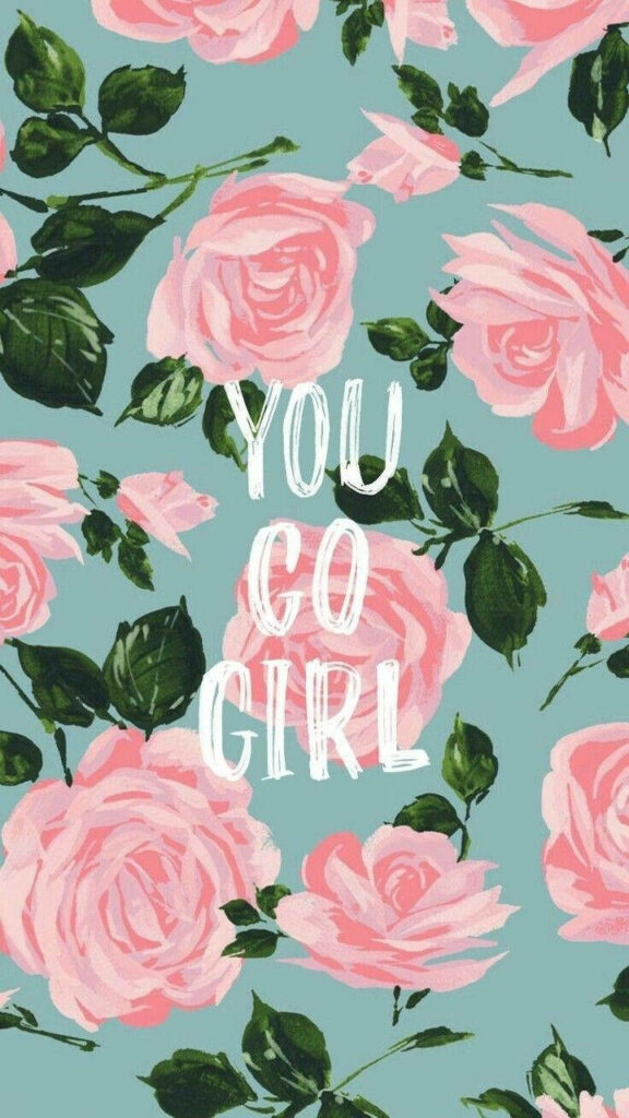 Motivational Pink Roses Wallpaper: 'You Go Girl' on Teal Background
