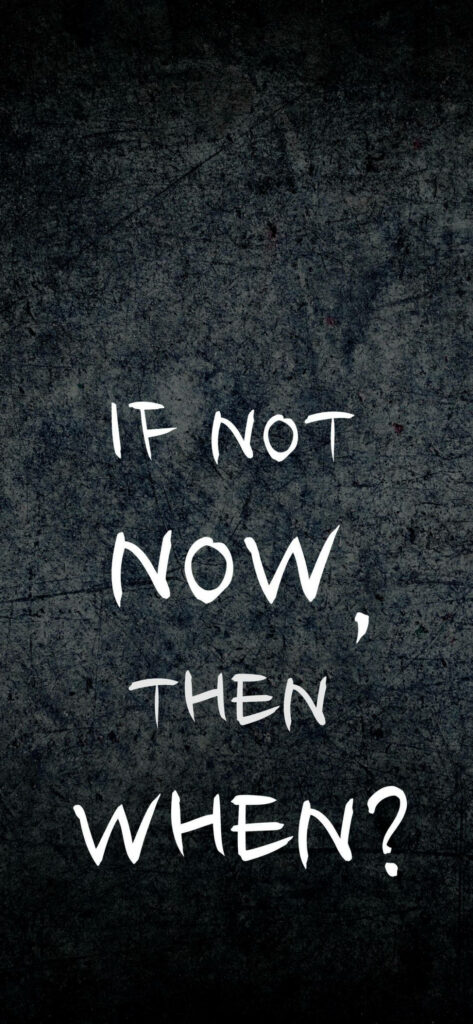 Motivational iPhone Wallpaper: If Not Now, Then When? on Dark Texture