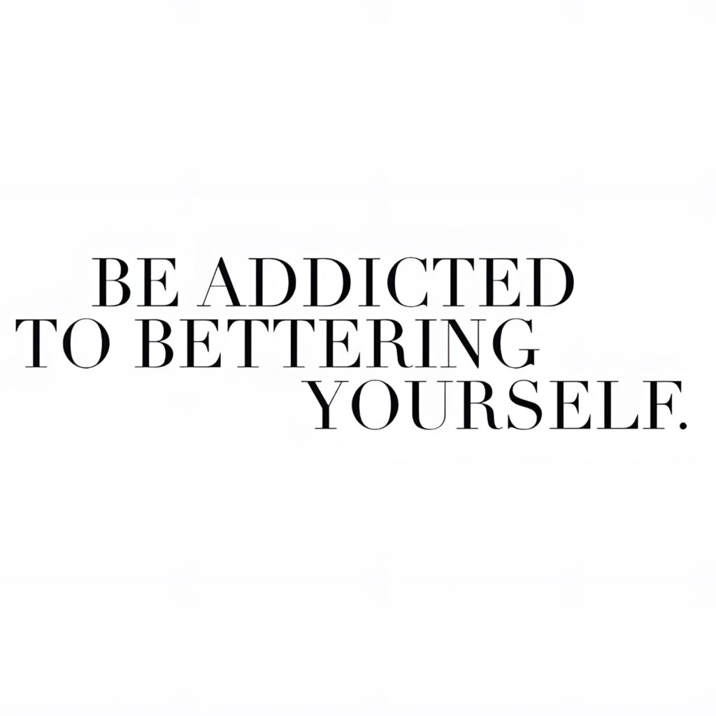 Motivational Quote Wallpaper: 'Be Addicted to Bettering Yourself'