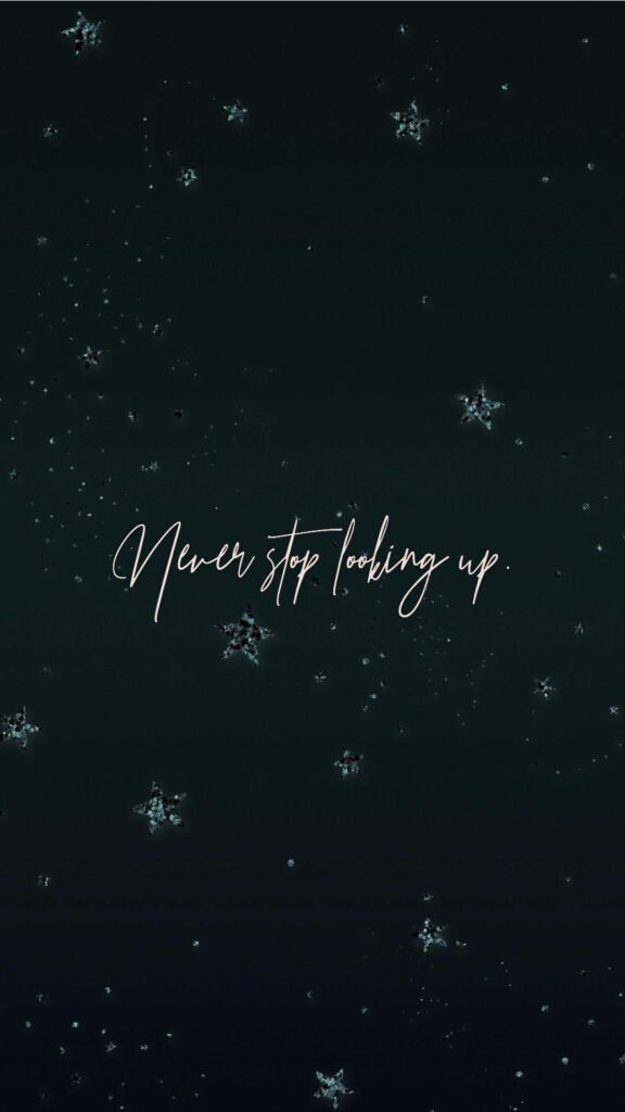 Never Stop Looking Up: Starry Motivational Mobile Wallpaper
