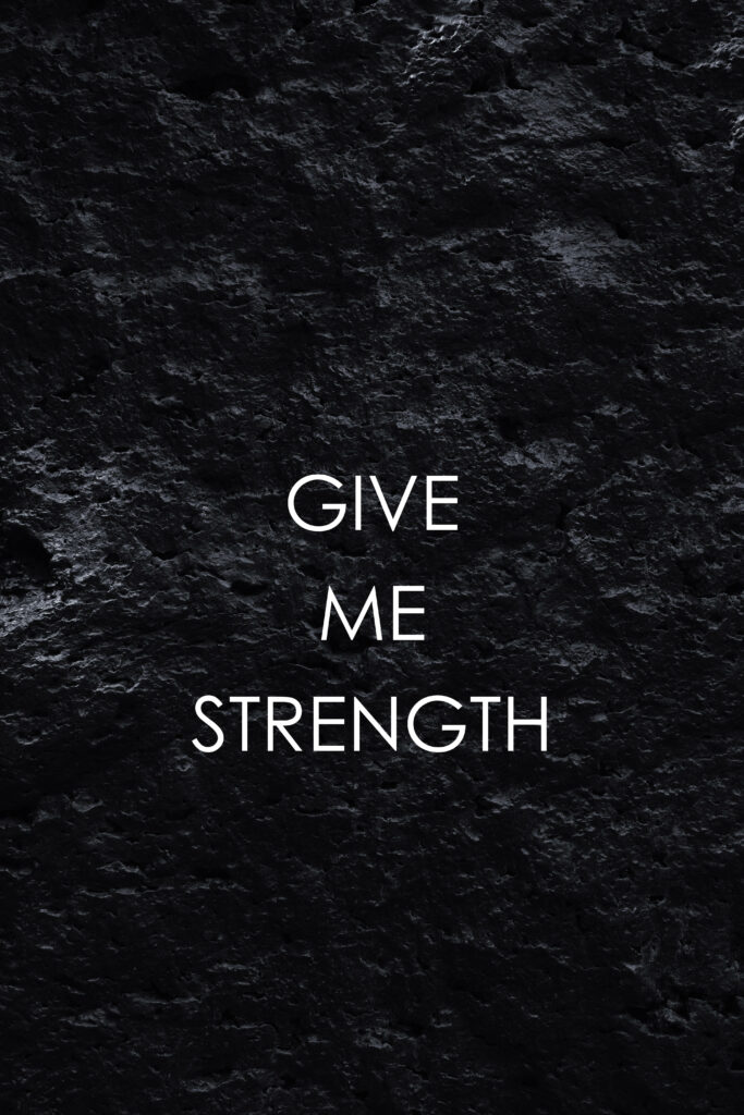 Motivational Wallpaper: 'Give Me Strength' on Textured Black Background