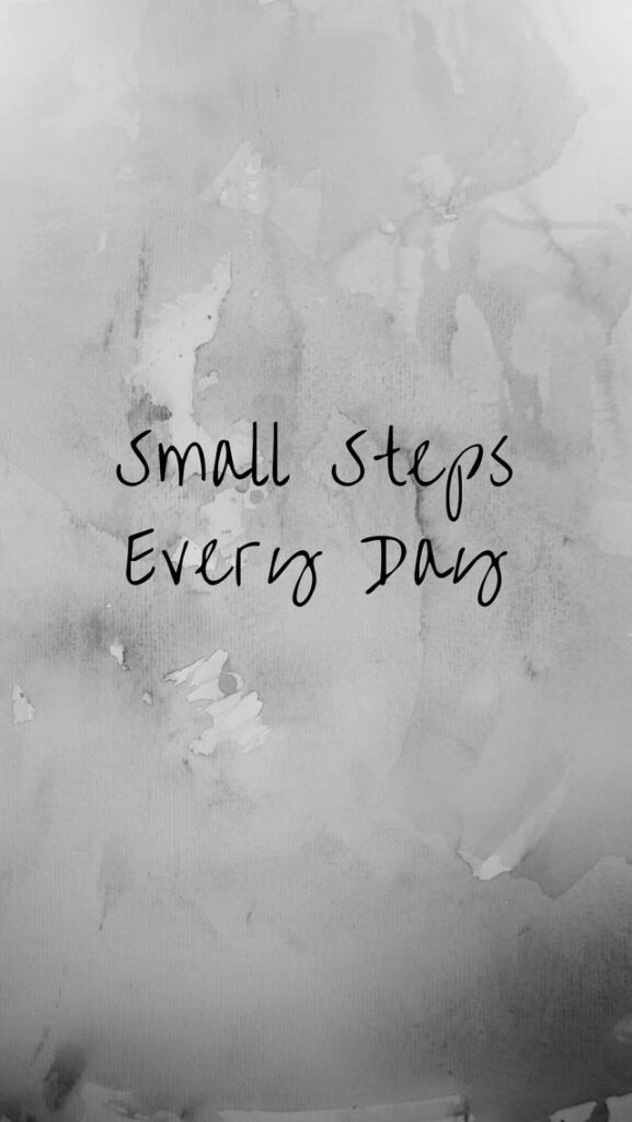 Motivational Mobile Wallpaper: Small Steps Every Day Gray Background