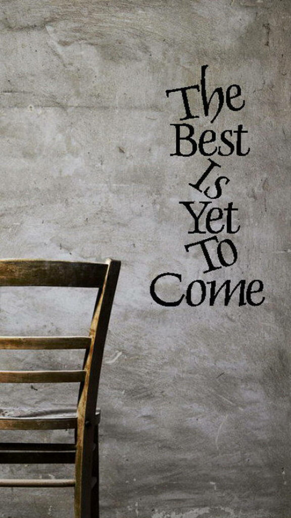 Inspirational Mobile Wallpaper: 'The Best Is Yet To Come' Design