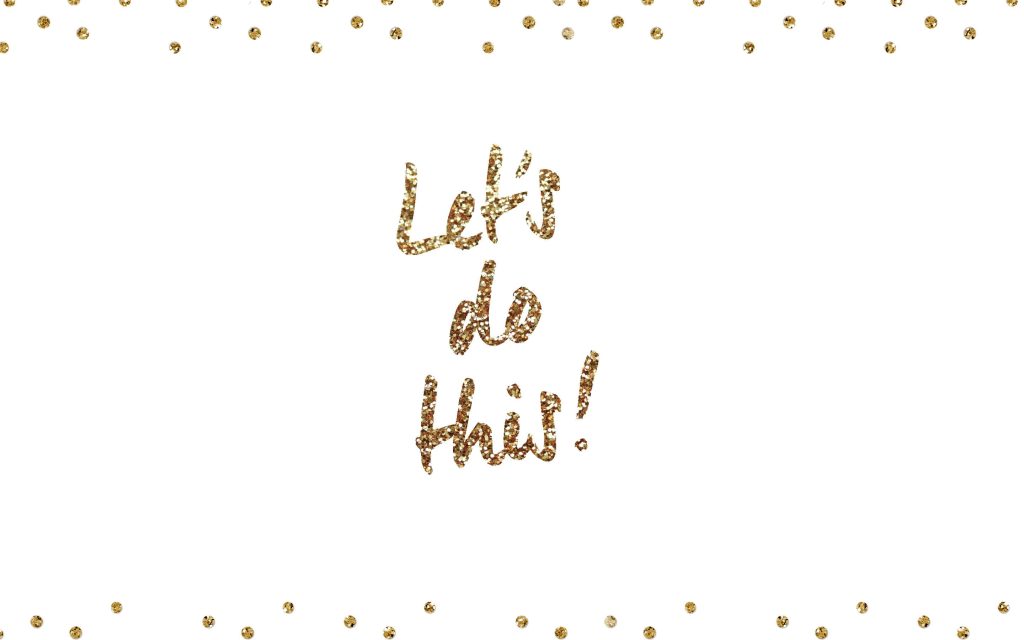Motivational white wallpaper with gold glitter text lets do this and festive gold confetti border