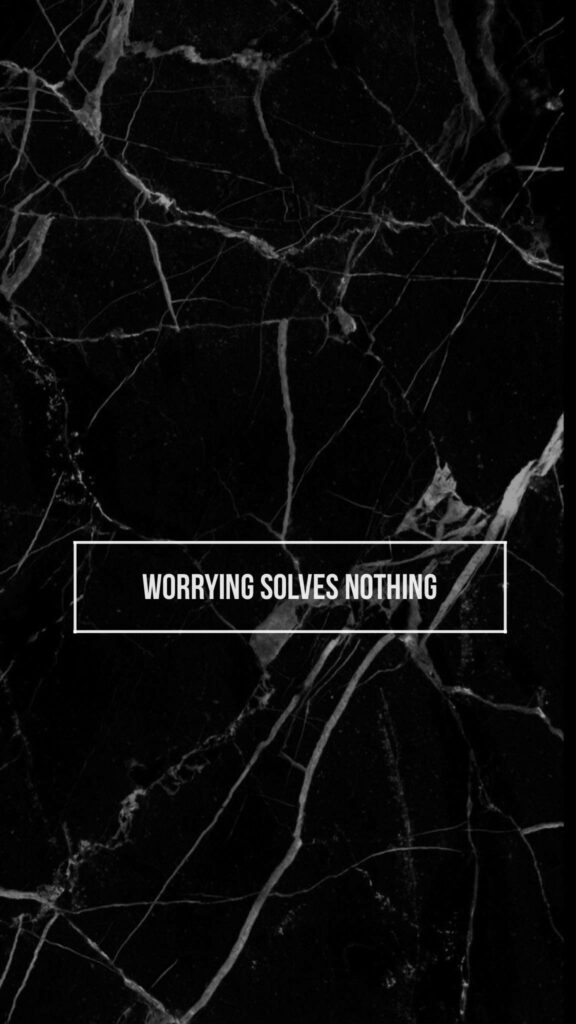 Motivational iPhone Wallpaper: 'Worrying Solves Nothing' on Marble