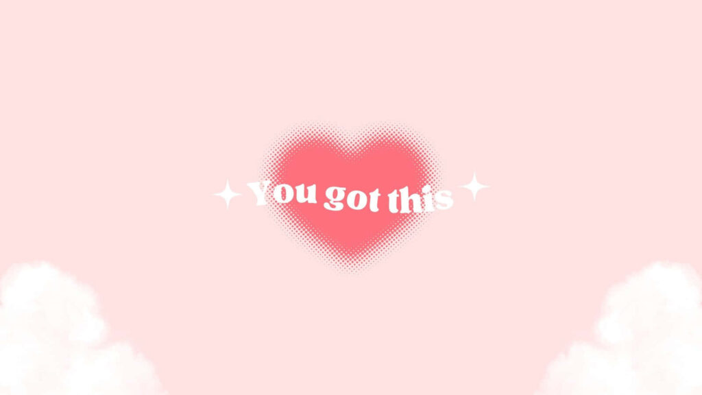 Pastel Pink Heart Wallpaper: 'You Got This' with Cloud Accents