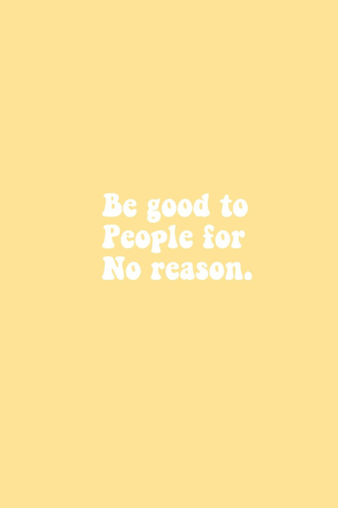 Positive Quote Wallpaper: 'Be Good to People' in Pastel Yellow