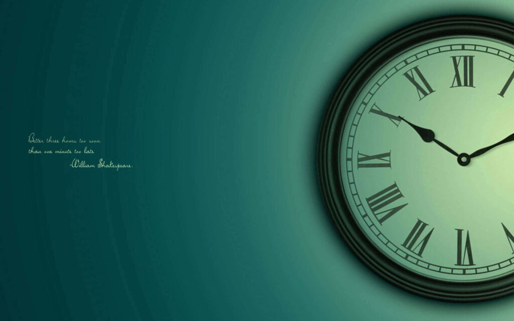 Punctuality Perfection: Embrace the Maxim, 'Better Three Hours Early than One Minute Late' with Time Clock Quote Wallpaper