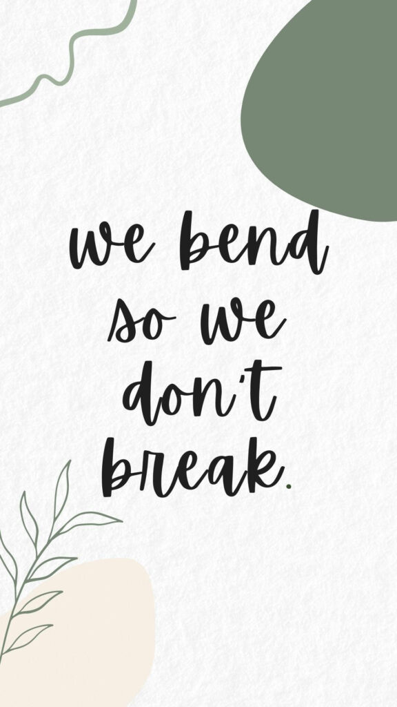 Resilient Mobile Wallpaper: 'We Bend So We Don't Break' Design