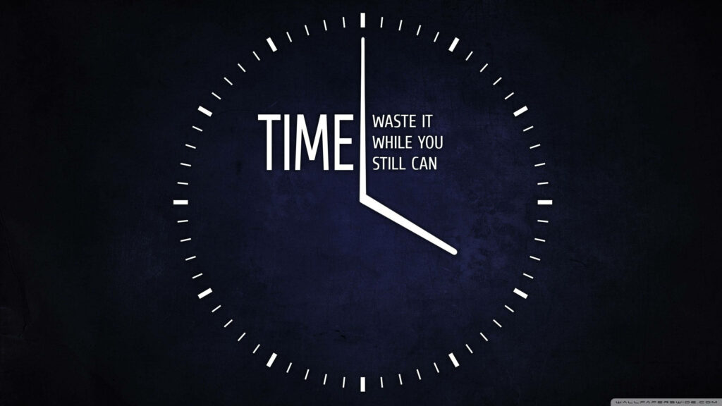 Minimalist clock digital wallpaper with bold white text time waste it while you still can on blue textured background