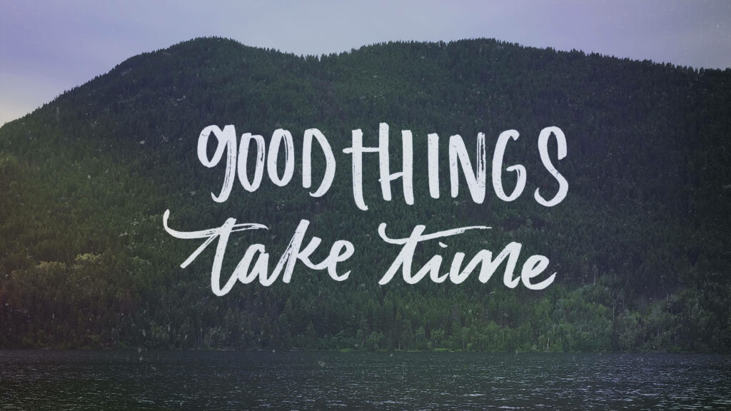 Serene Desktop Wallpaper: 'Good Things Take Time' with Nature Backdrop