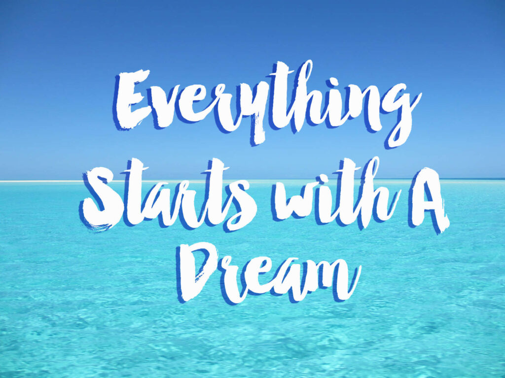 Inspirational Wallpaper: 'Everything Starts with A Dream' Background