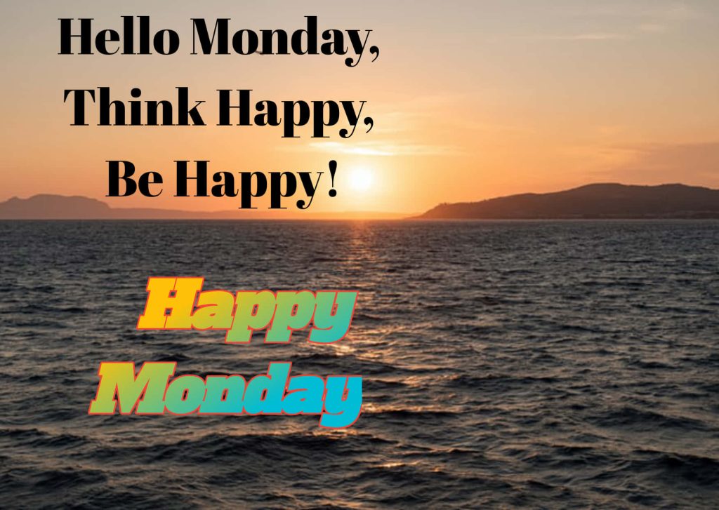Serene sea sunset with golden horizon and motivational Hello Monday think happy be happy message Wallpaper