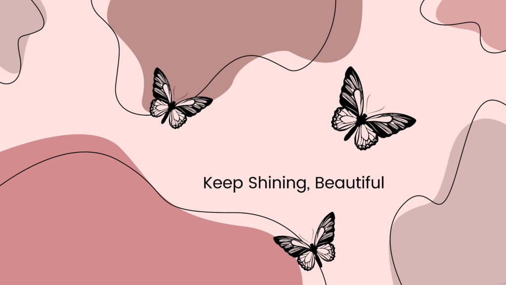 Soothing Butterfly Wallpaper: Keep Shining, Beautiful Aesthetic Design
