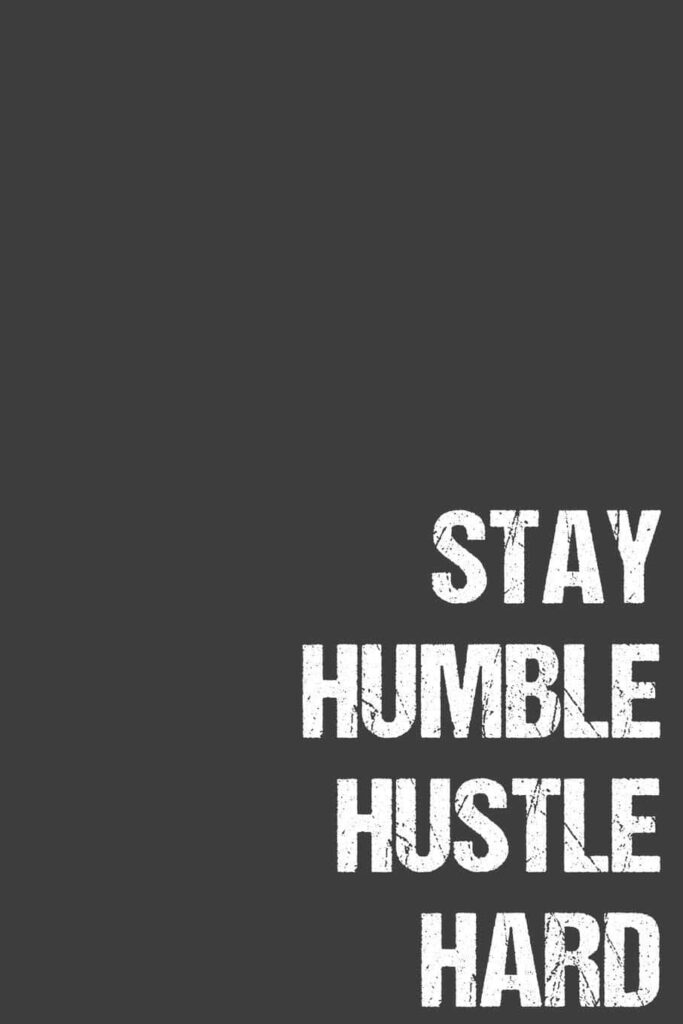 Stay Humble Hustle Hard: Bold Minimalist Wallpaper Background