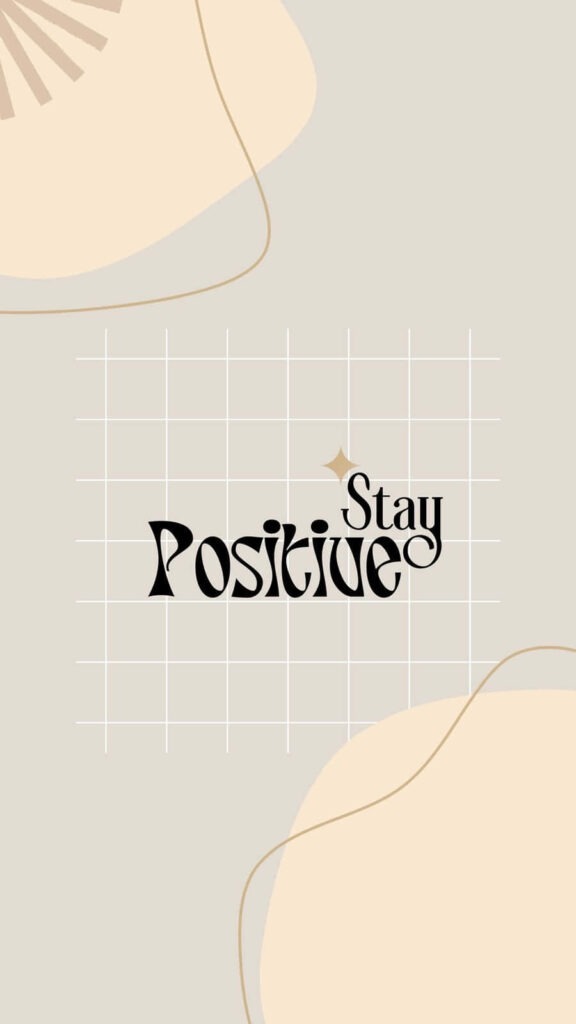 Stay Positive Wallpaper: Modern Aesthetic with Bold Message