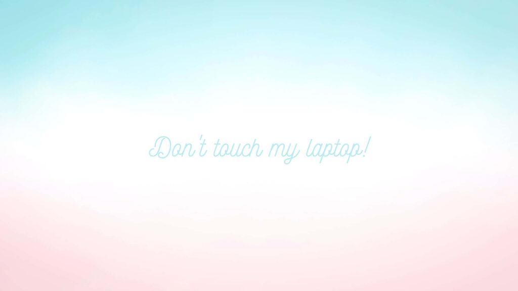 Elegant Pastel Gradient Wallpaper: 'Don't Touch My Laptop!' Design