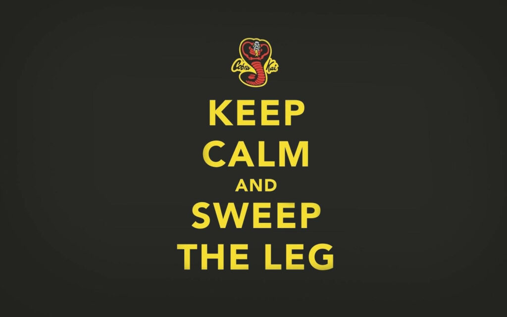 Motivational Keep Calm Cobra Wallpaper - Sweep The Leg Design on Black Background