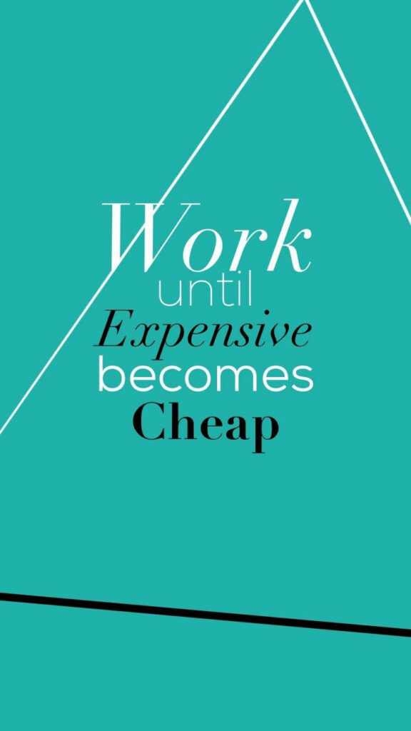 Motivational iPhone Wallpaper: 'Work Until Expensive Becomes Cheap'