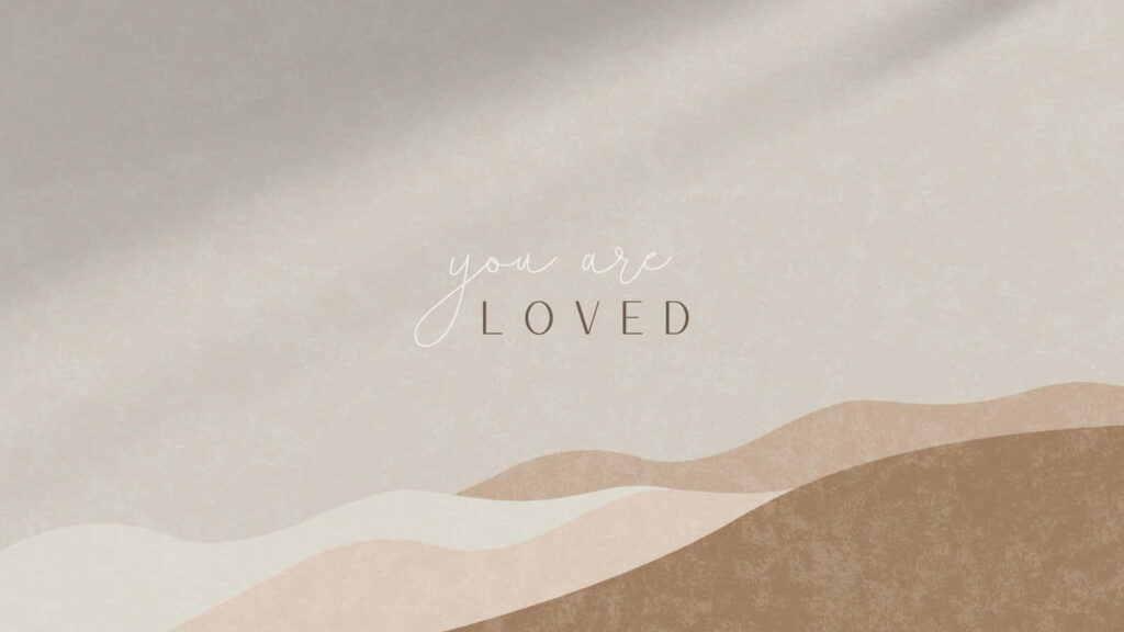 Earthy Minimalist Wallpaper: 'You Are Loved' Boho Background