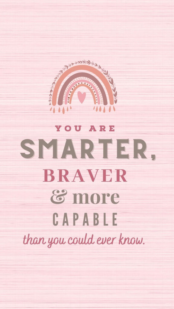 Uplifting Pink Rainbow Wallpaper: You Are Smarter, Braver, Capable