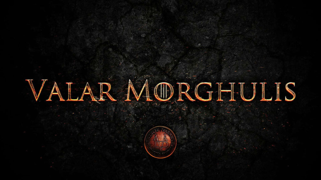 Valar Morgulis: Intense Game of Thrones Wallpaper Background