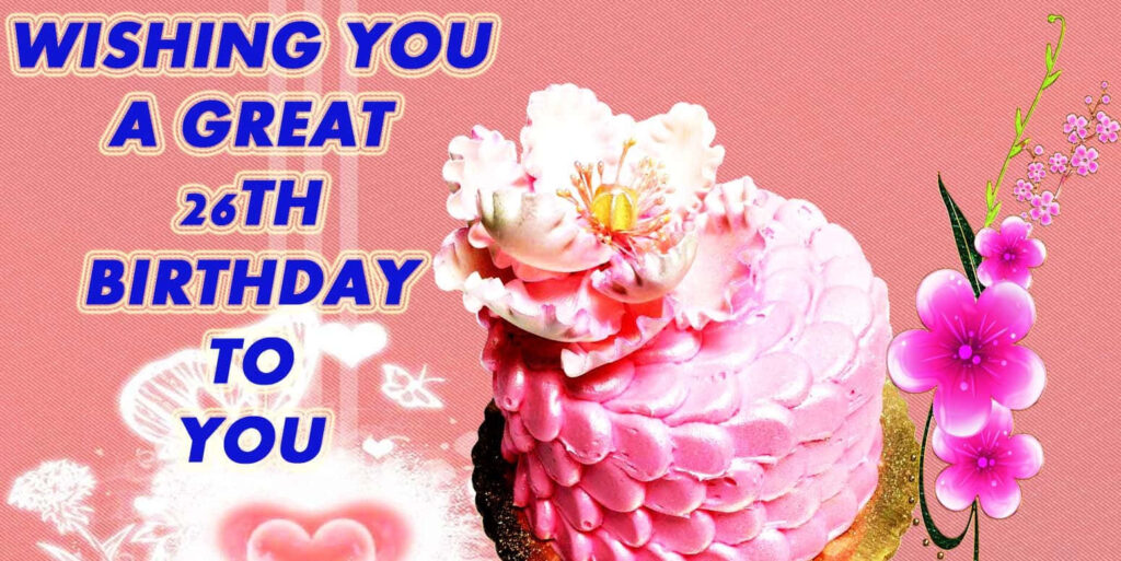 Vibrant 26th Birthday Cake with Flowers & Colorful Wishes Wallpaper